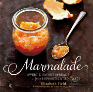 Marmalade: Sweet and Savory Spreads for a Sophisticated Taste