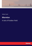 Marmion: A tale of Flodden Field