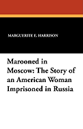 Marooned in Moscow: The Story of an American Woman Imprisoned in Russia