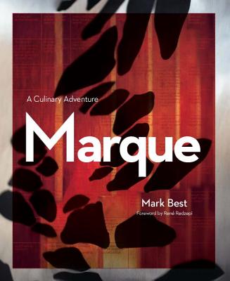 Marque: A Culinary Adventure - Best, Mark, and Redzepi, Rene (Foreword by), and Petanen, Pasi