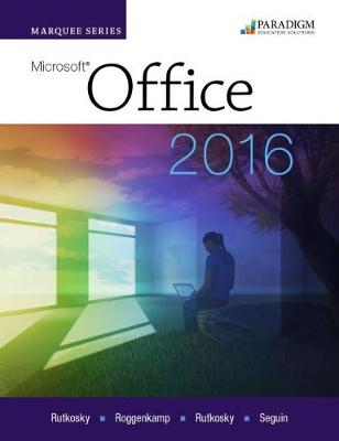 Marquee Series: Microsoft Office 2016: Text with physical eBook code - Rutkosky, Nita, and Seguin, Denise, and Roggenkamp, Audrey