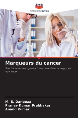 Marqueurs du cancer - Danboza, M S, and Prabhakar, Pranav Kumar, and Kumar, Anand