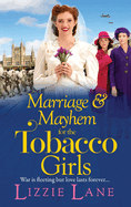Marriage and Mayhem for the Tobacco Girls: The BRAND NEW page-turning historical saga from Lizzie Lane