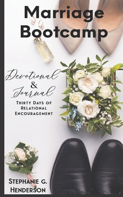 Marriage Bootcamp Devotional and Journal: 30-Days of Relational Encouragement - Henderson, Stephanie G