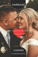Marriage Coding: 12 Tips To Keep Your Marriage Intact Avoiding Divorce.