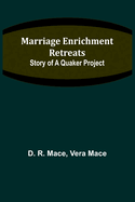 Marriage Enrichment Retreats: Story of a Quaker Project