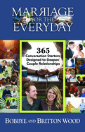 Marriage for the Everyday: 365 Conversation Starters Designed to Deepen Couple Relationships