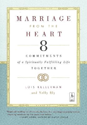 Marriage from the Heart: Eight Commitments of a Spiritually Fulfilling Life Together - Kellerman, Lois, and Bly, Nellie