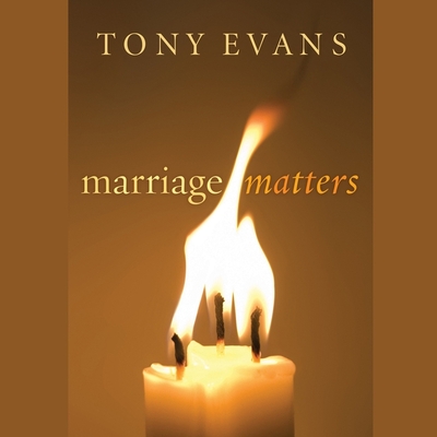 Marriage Matters - Evans, Tony, Dr., and Willis, Mirron (Read by)