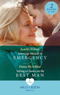 Marriage Miracle In Emergency / Taking A Chance On The Best Man: Marriage Miracle in Emergency / Taking a Chance on the Best Man