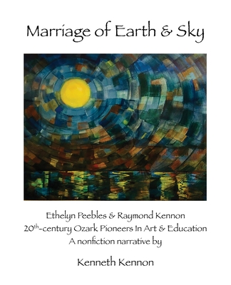 Marriage of Earth & Sky - Kennon, Kenneth