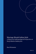 Marriage Rituals Italian Style: A Historical Anthropological Perspective on Early Modern Italian Jews