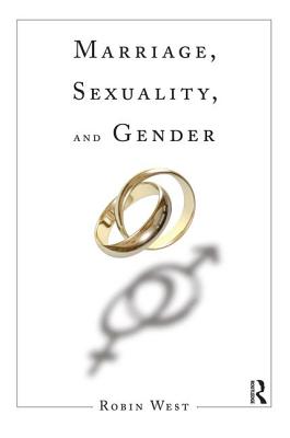 Marriage, Sexuality, and Gender - West, Robin