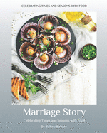 Marriage Story: Celebrating Times and Seasons with Food