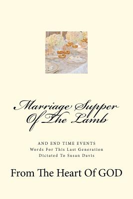 Marriage Supper Of The Lamb: And End Time Events - Davis, Susan