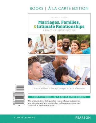 Marriages, Families, and Intimate Relationships: A Practical Introduction -- Book a la Carte - Williams, Brian K, and Sawyer, Stacey C, and Wahlstrom, Carl M