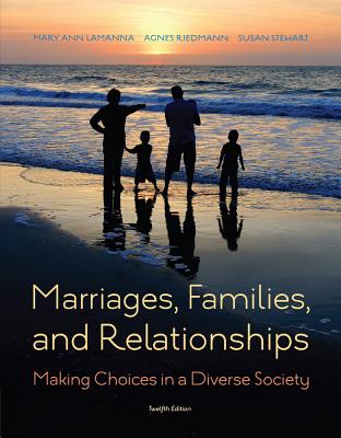 Marriages, Families, and Relationships: Making Choices in a Diverse Society - Lamanna, Mary Ann, Dr., and Riedmann, Agnes, and Stewart, Susan D, Dr.