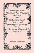 Marriages from The Saugerties Telegraph 1846-1870 and Obituaries, Death Notices and Genealogical Gleanings from The Ulster Telegraph 1846-1848