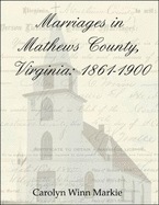 Marriages in Mathews County, Virginia, 1861-1900 - 