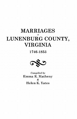 Marriages of Lunenburg County, Virginia, 1746-1853 - Matheny, Emma R, and Yates, Helen K