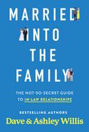 Married Into the Family: The Not-So-Secret Guide to In-Law Relationships