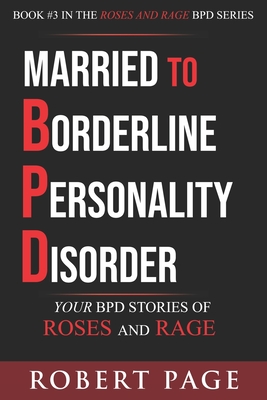 Married to Borderline Personality Disorder: Your BPD Stories of Roses and Rage - Page, Robert