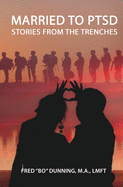 Married To PTSD: Stories From The Trenches