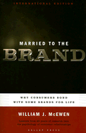 Married to the Brand: Why Consumers Bond with Some Brands for Life