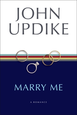 Marry Me: A Romance - Updike, John