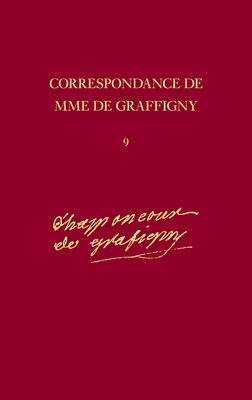 Mars 1748 - Avril 1749, Lettres 1217-1390 - Graffigny, Madame de, and Dainard, J. A. (Editor), and Showalter, English (Volume editor)