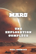 Mars: Une Exploration Compl?te