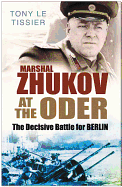 Marshal Zhukov at the Oder: The Decisive Battle for Berlin