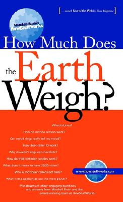 Marshall Brain's How Stuff Works: How Much Does the Earth Weigh? - Brain, Marshall