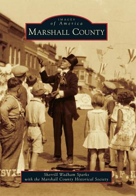 Marshall County - Sparks, Sherrill Wadham, and Marshall County Historical Society