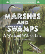 Marshes and Swamps: A Wetland Web of Life - Johansson, Philip