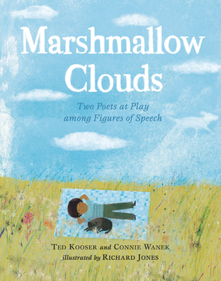 Marshmallow Clouds: Two Poets at Play Among Figures of Speech - Kooser, Ted, and Wanek, Connie