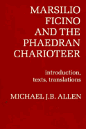 Marsilio Ficino and the Phaedran Charioteer - Allen, Michael J B (Editor)