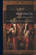 Martn Gil: Memorias Del Tiempo De Felipe Ii. Novela Histrica Original