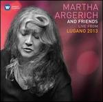 Martha Argerich and Friends: Live from Lugano 2013