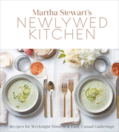 Martha Stewart's Newlywed Kitchen: Recipes for Weeknight Dinners and Easy, Casual Gatherings: A Cookbook