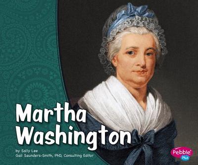 Martha Washington - Lee, Sally, and Anthony, Carl (Consultant editor)