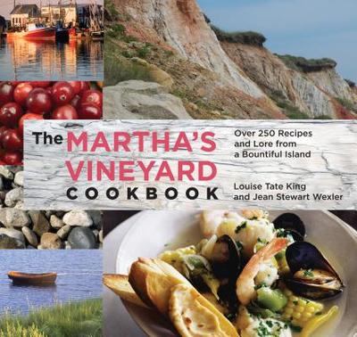 Martha's Vineyard Cookbook: Over 250 Recipes and Lore from a Bountiful Island - Wexler, Jean Stewart, and Flye, Hillary King, and King, Louise Tate