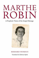 Marthe Robin: A Prophetic Vision of the Gospel Message