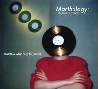 Marthology: the in & Outtakes - Martha & the Muffins