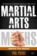 Martial Arts: Behind the Myths!: (The Martial Arts and Self Defense Secrets You Need to Know!)