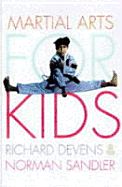 Martial Arts for Kids - Devens, Richard, and Sandler, Norman