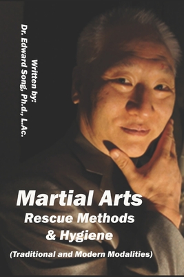 Martial Arts Rescue Methods: Martial Arts Rescue Methods and Hygiene in the Martial Arts - Song, Edward