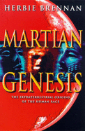 Martian Genesis: Extraterrestrial Origins of the Human Race - Brennan, Herbie