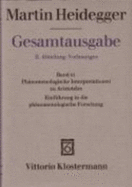 Martin Heidegger, Gesamtausgabe II. Abteilung: Vorlesungen: Phanomenologische Interpretationen Zu Aristoteles. Einfuhrung in Die Phanomenologische Forschung