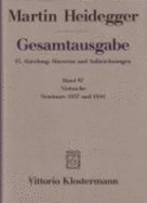 Martin Heidegger, Gesamtausgabe. IV. Abteilung: Hinweise Und Aufzeichnungen: Nietzsche: Seminare 1937 Und 1944